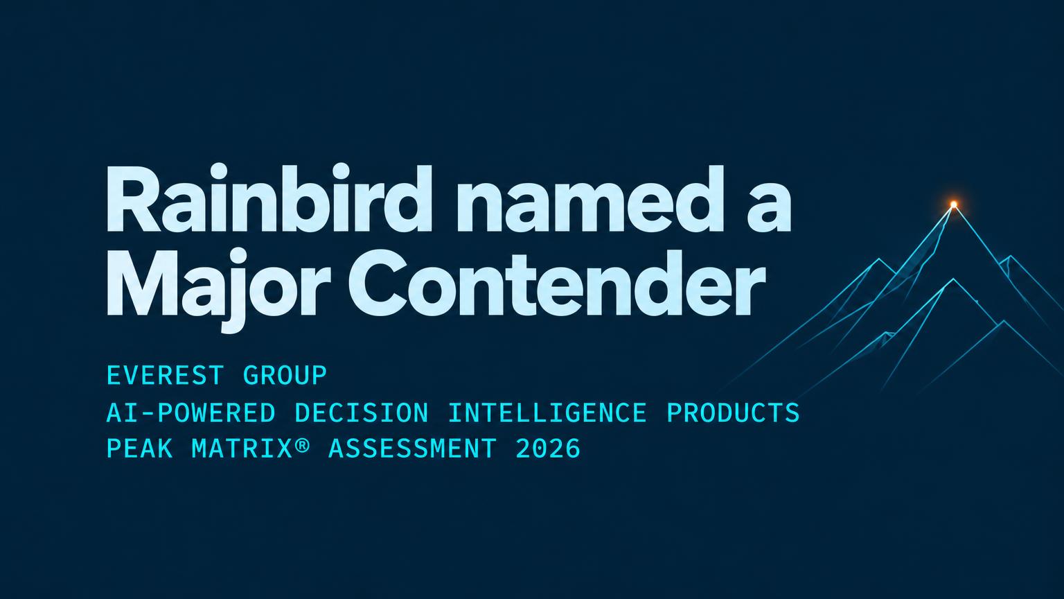 Rainbird named a Major Contender — Everest Group AI-Powered Decision Intelligence Products PEAK Matrix® 2026